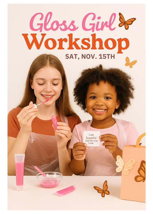 Gloss Girl Workshop: A DIY Lip Gloss Making Experience (Pre-Sale Tickets ONLY)